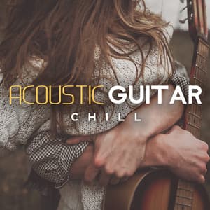 Acoustic Guitar Chill: Soothing Sensual Guitar Notes for Relax - Acoustic Instrumental Collection