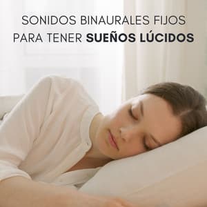 Sonidos Binaurales Fijos Para Tener Sueños Lúcidos - Sueño de ritmos binaurales puros