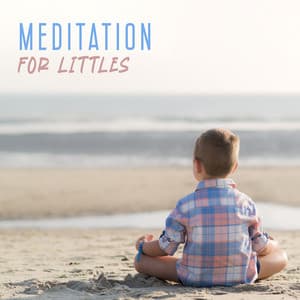 Meditation For Littles: Music To Make Kids Happy, Calm And Relaxed - Meditation Mantras Guru