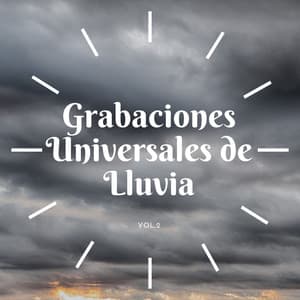 Grabaciones Universales De Lluvia Vol. 2 - Sonido de lluvia