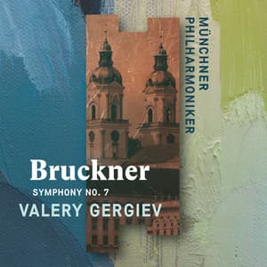Bruckner: Symphony No. 7 - Anton Bruckner