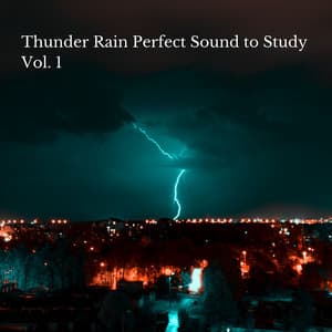 Thunder Rain Perfect Sound to Study Vol. 1 - Relaxing Nature Sounds Collection