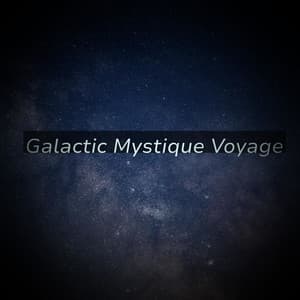 Galactic Mystique Voyage - Eon Wilder