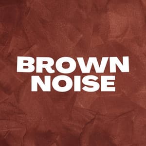 Relaxing Brown Noise - Brown Noise