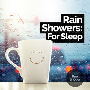 Rain Showers: For Sleep - Rain Shower