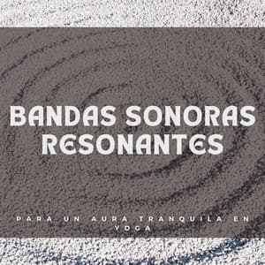 Bandas sonoras resonantes para un aura tranquila en yoga - Reiki Consorte de Curación