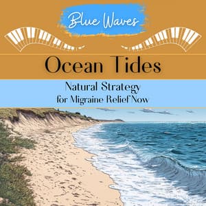 Ocean Tides: Natural Strategy for Migraine Relief Now - Blue Waves