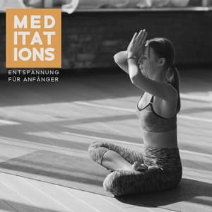 Meditations Entspannung für Anfänger: Chakra-Reinigungsmeditation und beruhige deinen Geist - Meditationsmusik Sammlung