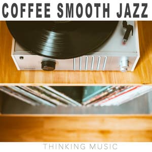 Coffee Smooth Jazz - Thinking Music