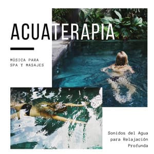 Acuaterapia: Música para Spa y Masajes, Sonidos del Agua para Relajación Profunda - Despertar Cómoda