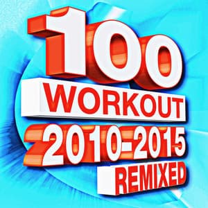 100 Workout 2010 - 2015 Remixes - Workout Music