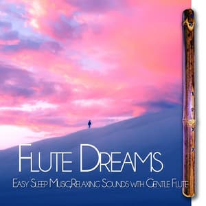 Flute Dreams: Easy Sleep Music, Relaxing Sounds with Gentle Flute - Flute Music Meditation DEA Channel