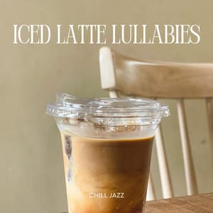 Iced Latte Lullabies: Jazz Café - Chill Jazz