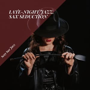 Late-Night Jazz, Sax Seduction - Sexy Sax Jazz