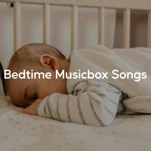 Bedtime Musicbox Songs - Sleeping Baby Aid
