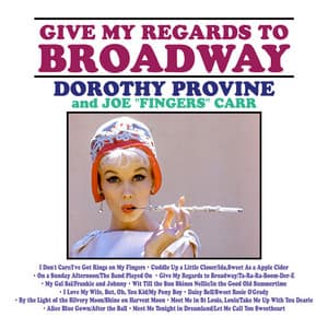 Dorothy Provine and Joe "Fingers" Carr: Give My Regards to Broadway - Dorothy Provine
