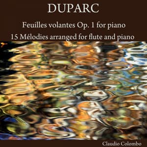 Duparc: Feuilles volantes, Op. 1 for Piano & 15 Mélodies arranged for Flute and Piano - Henri Duparc