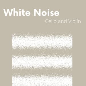 Cello and Violin with White Noise - White Noise Playlist