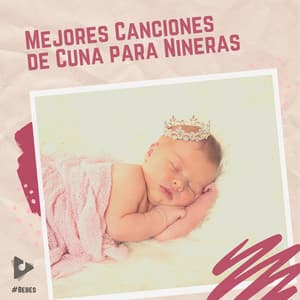 Mejores Canciones de Cuna para Niñeras - #Bebés
