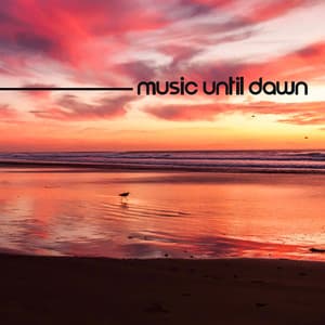 Music Until Dawn: Energetic & Euphoric Chillout Music for Partying - Deep House Lounge