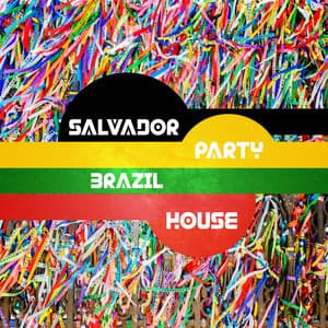 Salvador Party – Brazil House, Latin Rhythm, Summer Beats, Carnival Moods, Happy Vacation - Brazilian Lounge Collection