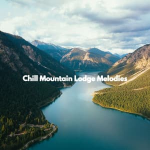 Chill Mountain Lodge Melodies - Classic Instrumental Jazz