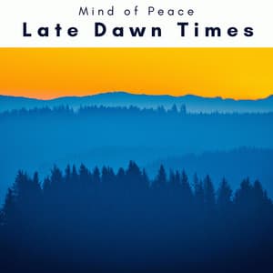 2 0 2 3 Late Dawn Times - Mind of Peace