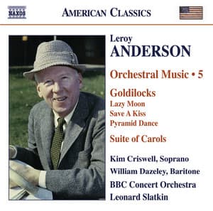 Anderson, L.: Orchestral Music, Vol. 5 – Goldilocks / Suite of Carols - Leroy Anderson