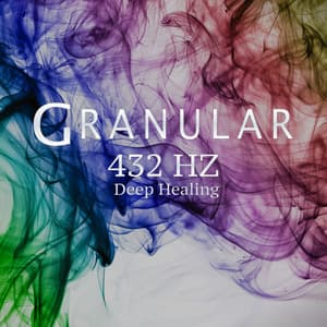 432 hz Deep Healing - Granular