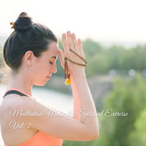 Meditation Music for Spiritual Exercise Vol. 2 - Yoga Music Playlist