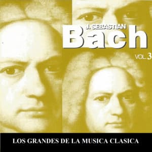 Los Grandes de la Musica Clasica - Johann Sebastian Bach Vol. 3 - Johann Sebastian Bach