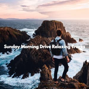 Sunday Morning Drive Relaxing Tracks - Saturday Morning Jazz Playlist