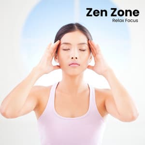 Zen Zone: Work Music - Relax Focus