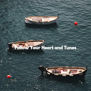 Follow Your Heart and Tunes - Quiet Dinner Music