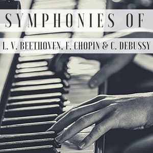 Symphonies of L. V. Beethoven, F. Chopin & C. Debussy - Friedrich Gulda