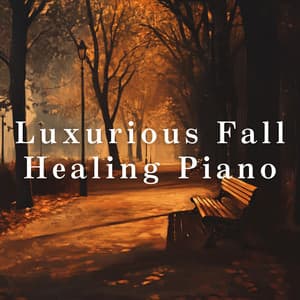 Luxurious Fall Healing Piano - Relaxing Piano Crew
