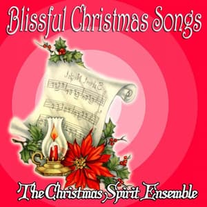 Blissful Christmas Songs - The Christmas Spirit Ensemble