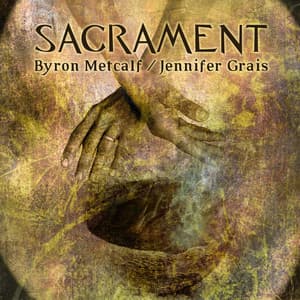 Sacrament - Byron Metcalf