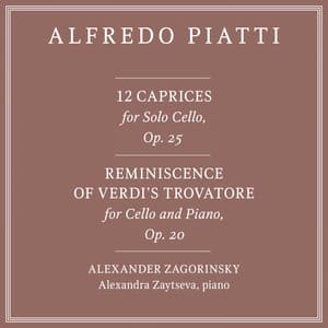 Alfredo Piatti: 12 Caprices, Op. 25 & Reminiscence of Verdi's Trovatore, Op. 20 - Alfredo Piatti