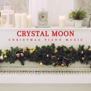 Crystal Moon: Smooth Jazz Christmas - Christmas Piano Music