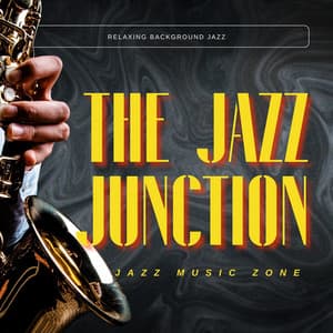 The Jazz Junction: Relaxing Background Jazz - Jazz Music Zone