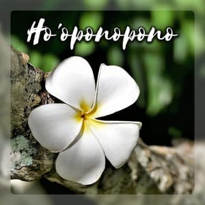 Ho'oponopono - Healing Meditation for Forgiveness, Reconciliation, Spiritual Purification, Hawaiian Prayer - Relieving Stress Music Collection