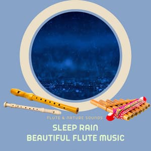 Sleep Rain - Beautiful Flute Music - Flute & Nature Sounds