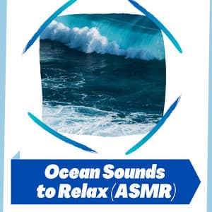 Ocean Sounds to Relax - ASMR Ocean Waves