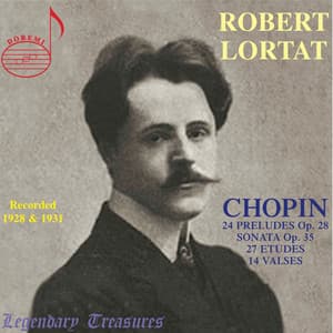 Robert Lortat: The Chopin Recordings - Frédéric Chopin