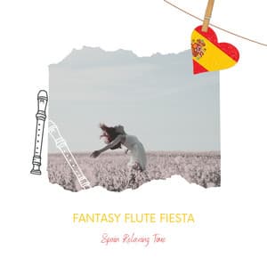 Fantasy Flute Fiesta: Summer Sun, Harmony and Inspiring Echoes - Spain Relaxing Time
