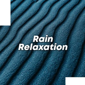Rain Relaxation - Nature Sounds