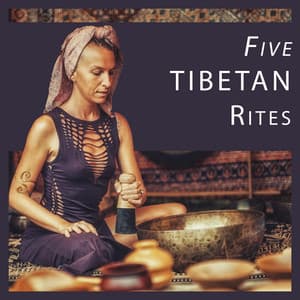 Five Tibetan Rites: Tibetan Yoga Exercise BGM - Yin Yoga Academy