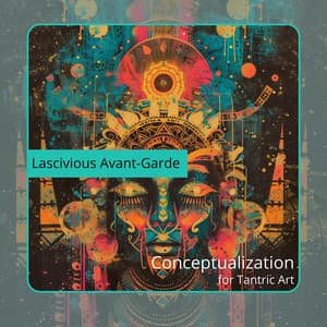 Conceptualization for Tantric Art - Lascivious Avant-Garde