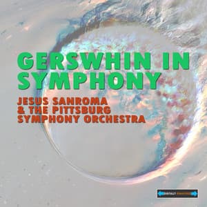 Gershwin in Symphony - Jesus Sanroma